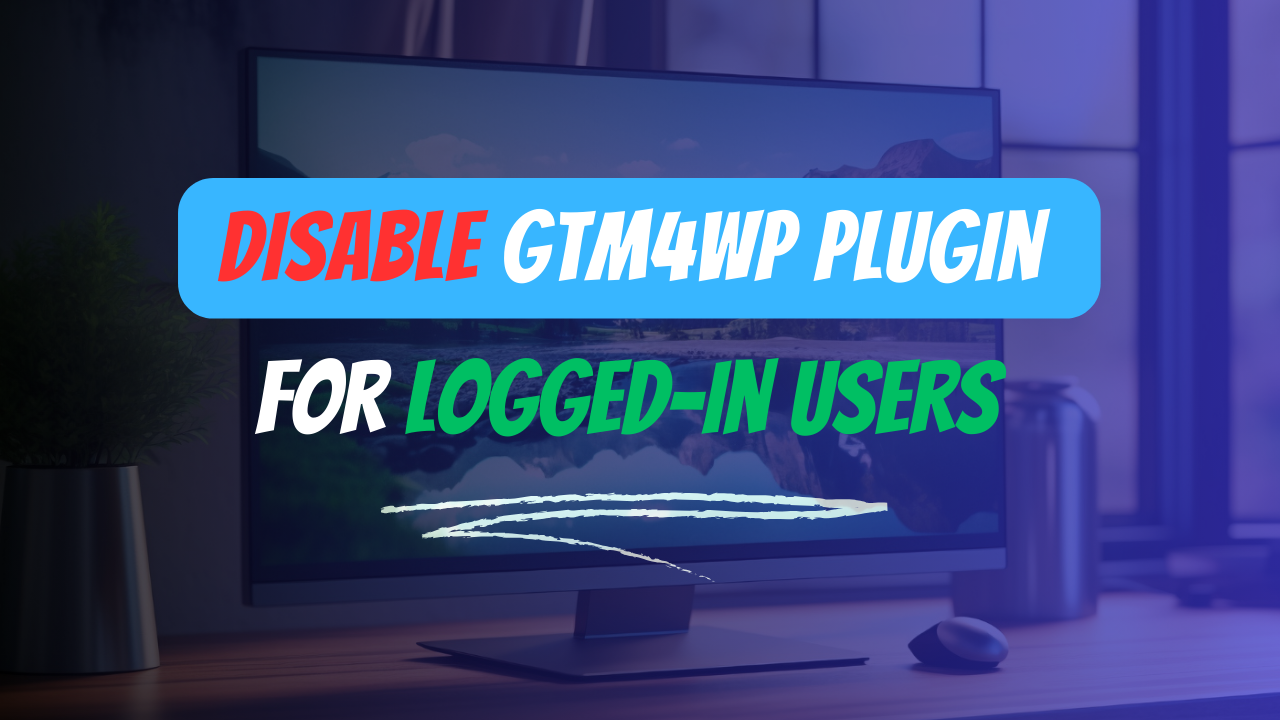 Disable gtm4wp plugin for logged-in users