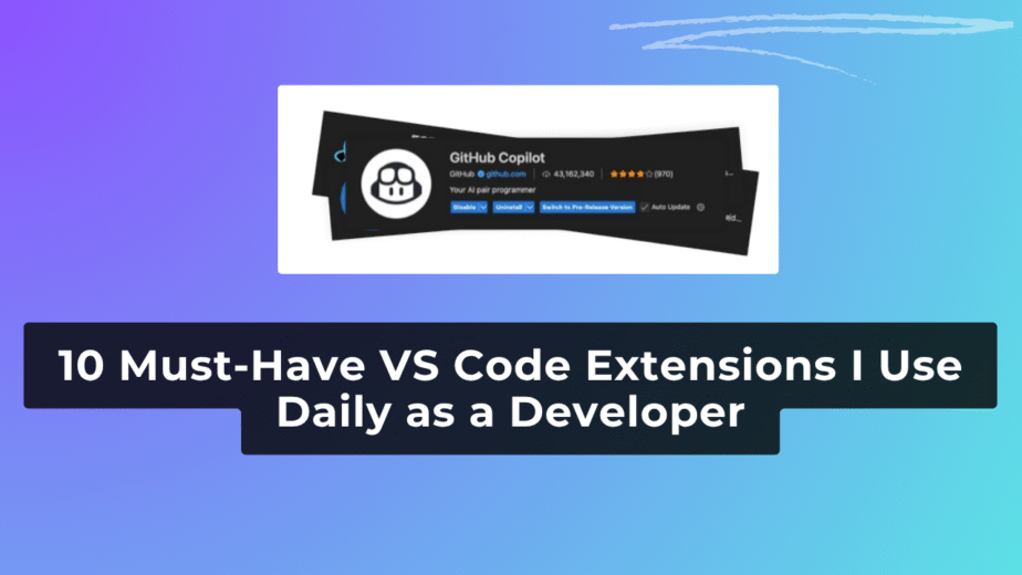 10 Must-Have VS Code Extensions I Use Daily as a Developer