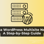 Create a WordPress Multisite Network: A Step-by-Step Guide